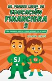 Mi primer libro de educacio´n financiera 3: Cómo emprender, invertir y tomar decisiones con mi dinero (EDUCACIO´N FINANCIERA PARA NIÑOS, #3) (eBook, ePUB)