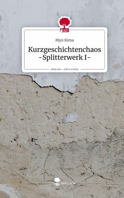 Cover Kurzgeschichtenchaos -Splitterwerk I-. Life is a Story - story.one