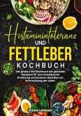 Histaminintoleranz und Fettleber Kochbuch Histaminintoleranz und Fettleber Kochbuch