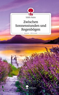 Cover Zwischen Sonnenstunden und Regenbögen. Life is a Story - story.one
