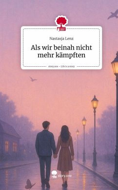 Cover Als wir beinah nicht mehr kämpften. Life is a Story - story.one