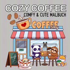 Cozy Coffee Malbuch Kaffee und Freunde Cute und Comfy - Malbuch für Erwachsene - Meik, Millie
