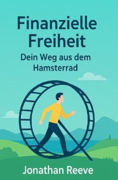 Cover Finanzielle Freitheit: Dein Weg aus dem Hamsterrad