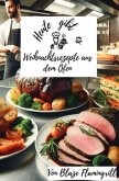 Heute gibt es - Weihnachtsrezepte aus dem Ofen Heute gibt es - Weihnachtsrezepte aus dem Ofen