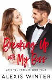 Breaking up with My Boss (Love You Forever, #4) (eBook, ePUB) Breaking up with My Boss (Love You Forever, #4) (eBook, ePUB)