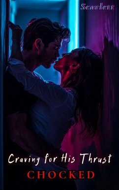 Craving for His Thrust(chocked) (eBook, ePUB) - Scarlett