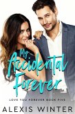 My Accidental Forever (Love You Forever, #5) (eBook, ePUB) My Accidental Forever (Love You Forever, #5) (eBook, ePUB)