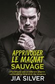 Apprivoiser le Magnat Sauvage : Une Romance avec un Milliardaire Grognon, une Héroïne Vierge et un Coeur Dangereux (Marchés Sauvages : Une Série de Romance avec Milliardaire et Contrat, #4) (eBook, ePUB) Apprivoiser le Magnat Sauvage : Une Romance avec un Milliardaire Grognon, une Héroïne Vierge et un Coeur Dangereux (Marchés Sauvages : Une Série de Romance avec Milliardaire et Contrat, #4) (eBook, ePUB)