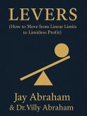 Levers - How to Move from Linear Limits to Limitless Profits (eBook, ePUB) Levers - How to Move from Linear Limits to Limitless Profits (eBook, ePUB)