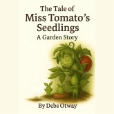 The Tale of Miss Tomato's Seedlings A Garden Story (The Tale of Miss Tomato A Garden Story, #2) (eBook, ePUB)