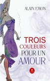 Trois couleurs pour un amour (eBook, ePUB)