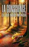 La conscience, ce qui nous manque (eBook, ePUB) La conscience, ce qui nous manque (eBook, ePUB)