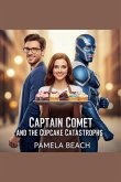 Captain Comet and the Cupcake Catastrophe Captain Comet and the Cupcake Catastrophe