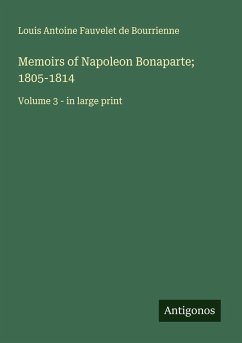 Memoirs of Napoleon Bonaparte; 1805-1814 Cover Memoirs of Napoleon Bonaparte; 1805-1814