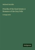 Priscilla of the Good Intent; A Romance of the Grey Fells