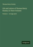 Life and Letters of Thomas Henry Huxley; In Three Volumes
