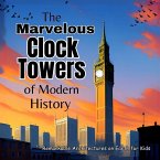 The Marvelous Clock Towers of Modern History The Marvelous Clock Towers of Modern History