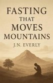 Fasting That Moves Mountains Fasting That Moves Mountains