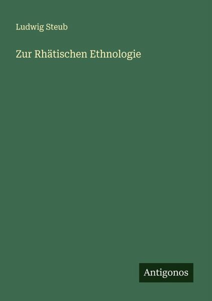 Zur Rhätischen Ethnologie Zur Rhätischen Ethnologie