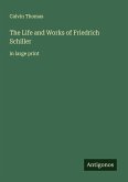 The Life and Works of Friedrich Schiller The Life and Works of Friedrich Schiller