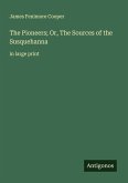 The Pioneers; Or, The Sources of the Susquehanna