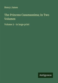 The Princess Casamassima; In Two Volumes - James, Henry