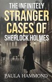 The Infinitely Stranger Cases of Sherlock Holmes The Infinitely Stranger Cases of Sherlock Holmes