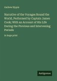 Narrative of the Voyages Round the World, Performed by Captain James Cook; With an Account of His Life During the Previous and Intervening Periods