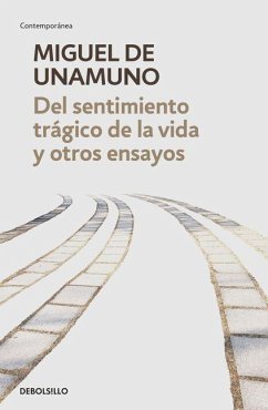 del Sentimiento Trágico de la Vida Y Otros Ensayos / Tragic Sense of Life - Unamuno, Miguel De