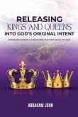 Releasing Kings and Queen into God's Original Intent Releasing Kings and Queen into God's Original Intent