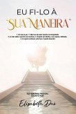 Eu fi-lo à sua maneira Portugues Eu fi-lo à sua maneira Portugues