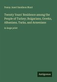 Twenty Years' Residence among the People of Turkey; Bulgarians, Greeks, Albanians, Turks, and Armenians