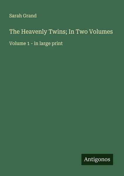 The Heavenly Twins; In Two Volumes The Heavenly Twins; In Two Volumes