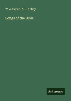 Songs of the Bible - Ocden, W. A.; Abbey, A. J.