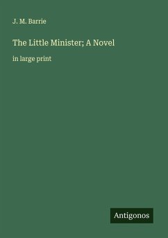 The Little Minister; A Novel - Barrie, J. M.
