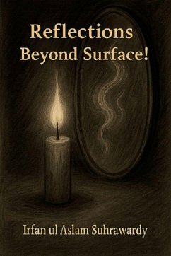 Reflections Beyond Surface! - Irfan Ul Aslam Suhrawardy