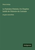 Le Pantalon Féminin; Un Chapitre Inédit de l'Histoire du Costume