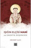 Isigin Elcisi Mani ve Gnostik Düsüncesi