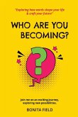 Who Are You Becoming