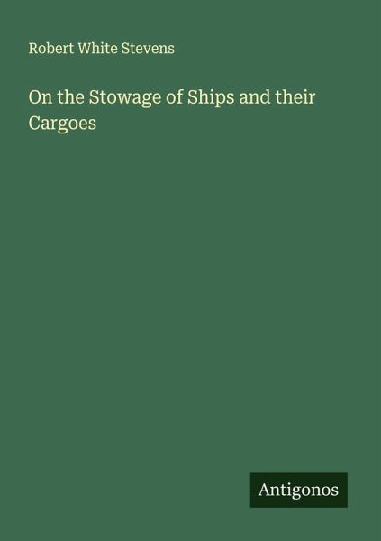 On the Stowage of Ships and their Cargoes On the Stowage of Ships and their Cargoes