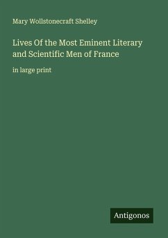 Cover Lives Of the Most Eminent Literary and Scientific Men of France