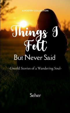 Things I Felt but Never Said - Seher Things I Felt but Never Said - Seher