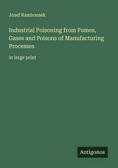 Industrial Poisoning from Fumes, Gases and Poisons of Manufacturing Processes - Rambousek, Josef