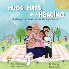 Cover Hugs, Hats, and Healing; A Story of a Mommy's Love Through Cancer