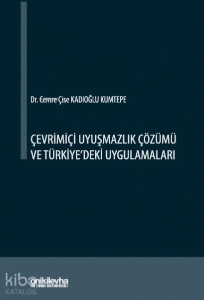 Cevrimici Uyusmazlik Cözümü ve Türkiyedeki Uygulamalari