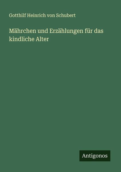 Mährchen und Erzählungen für das kindliche Alter Mährchen und Erzählungen für das kindliche Alter
