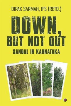 Down, but Not Out - Sandal in Karnataka - Dipak Sarmah, Ifs (Retd