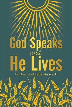 God Speaks and He Lives - Herweck, Josh; Herweck, Katie God Speaks and He Lives - Herweck, Josh; Herweck, Katie