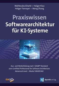 Praxiswissen Softwarearchitektur für KI-Systeme - Gharbi, Mahbouba;Klus, Holger;Tiemeyer, Holger