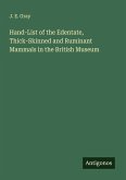 Hand-List of the Edentate, Thick-Skinned and Ruminant Mammals in the British Museum